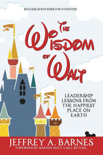 Book cover for The Wisdom of Walt: Leadership Lessons from the Happiest Place on Earth