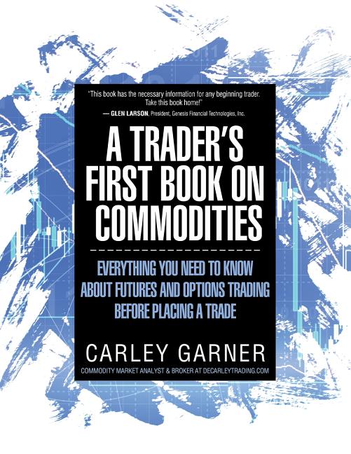 Book cover for A Trader's First Book on Commodities: Everything You Need to Know about Futures and Options Trading Before Placing a Trade