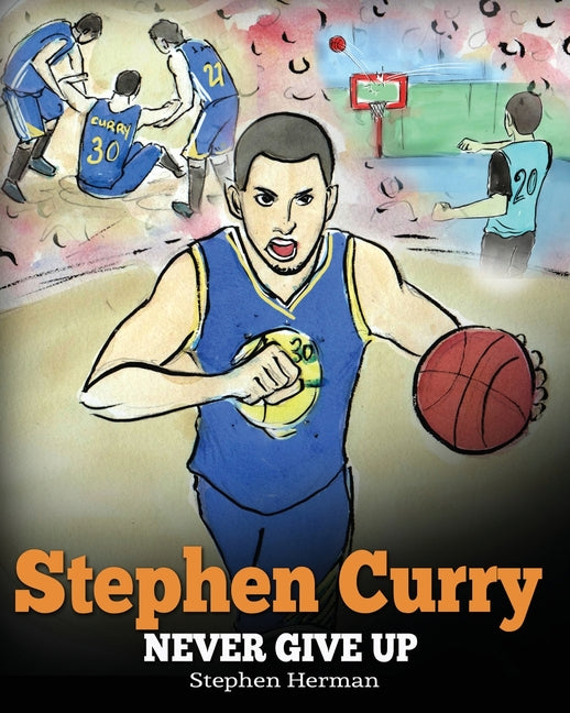 Book cover for Stephen Curry: Never Give Up. A Boy Who Became a Star. Inspiring Children Book About One of the Best Basketball Players in History.