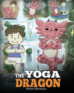 Book cover for Yoga Dragon: A Dragon Book about Yoga. Teach Your Dragon to Do Yoga. A Cute Children Story to Teach Kids the Power of Yoga to Strengthen Bodies and Ca
