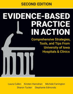 Book cover for Evidence-Based Practice in Action, Second Edition: Comprehensive Strategies, Tools, and Tips From University of Iowa Hospitals & Clinics