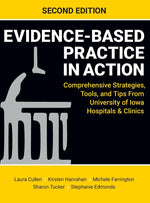 Book cover for Evidence-Based Practice in Action, Second Edition: Comprehensive Strategies, Tools, and Tips From University of Iowa Hospitals & Clinics