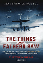 Book cover for Things Our Fathers Saw - The War In The Air: The Untold Stories of the World War II Generation from Hometown, USA