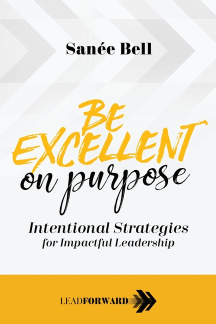 Book cover for Be Excellent on Purpose: Intentional Strategies for Impactful Leadership