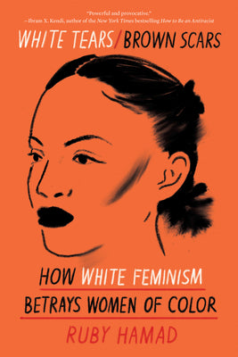 Book cover for White Tears/Brown Scars: How White Feminism Betrays Women of Color