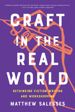 Book cover for Craft in the Real World: Rethinking Fiction Writing and Workshopping