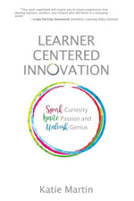 Book cover for Learner-Centered Innovation: Spark Curiosity, Ignite Passion and Unleash Genius