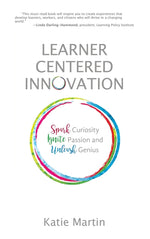 Book cover for Learner-Centered Innovation: Spark Curiosity, Ignite Passion and Unleash Genius