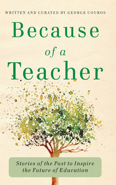 Book cover for Because of a Teacher: Stories of the Past to Inspire the Future of Education