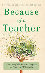 Book cover for Because of a Teacher: Stories of the Past to Inspire the Future of Education