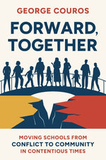 Book cover for Forward, Together: Moving Schools from Conflict to Community in Contentious Times
