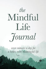 Book cover for Mindful Life Journal: Seven Minutes a Day for a Better, More Meaningful Life