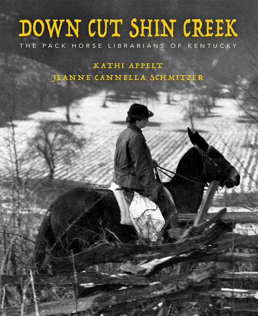 Book cover for Down Cut Shin Creek: The Pack Horse Librarians of Kentucky