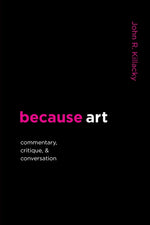 Book cover for because art: Commentary, Critique, & Conversation