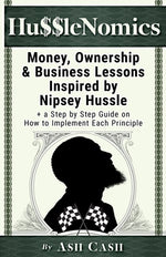 Book cover for HussleNomics: Money, Ownership & Business Lessons Inspired by Nipsey Hussle + a Step by Step Guide on How to Implement Each Principl