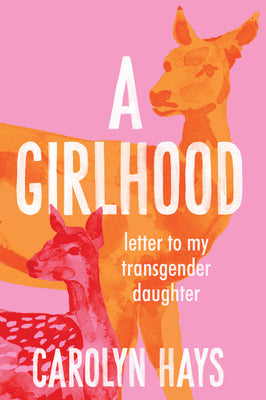 Book cover for Letter to My Transgender Daughter: A Girlhood
