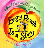 Book cover for Every Peach Is a Story: A Picture Book