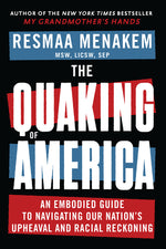 Book cover for Quaking of America: An Embodied Guide to Navigating Our Nation's Upheaval and Racial Reckoning