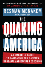 Book cover for Quaking of America: An Embodied Guide to Navigating Our Nation's Upheaval and Racial Reckoning
