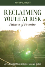 Book cover for Reclaiming Youth at Risk: Futures of Promise (Reach Alienated Youth and Break the Conflict Cycle Using the Circle of Courage)
