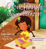 Book cover for Escuchando con mi Corazón: Un cuento de bondad y autocompasión
