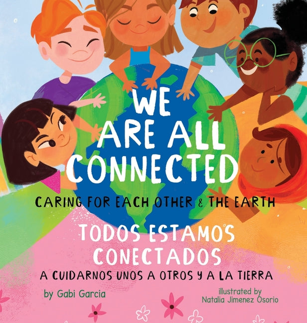 Book cover for We Are All Connected/ Todos Estamos Conectados: Caring for each other & the earth