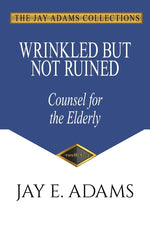 Book cover for Wrinkled but Not Ruined, Counsel for the Elderly
