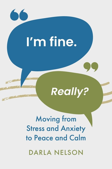 Book cover for I'm Fine. Really?: Moving From Stress and Anxiety to Peace and Calm