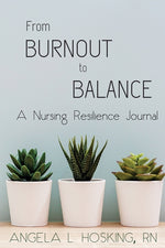 Book cover for From Burnout to Balance: A Nursing Resilience Journal