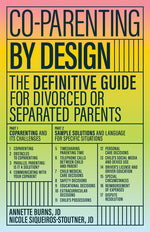 Book cover for Co-Parenting by Design: The Definitive Guide for Divorced or Separated Parents
