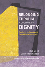 Book cover for Belonging Through a Culture of Dignity: The Keys to Successful Equity Implementation