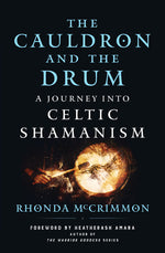Book cover for The Cauldron and the Drum: A Journey Into Celtic Shamanism
