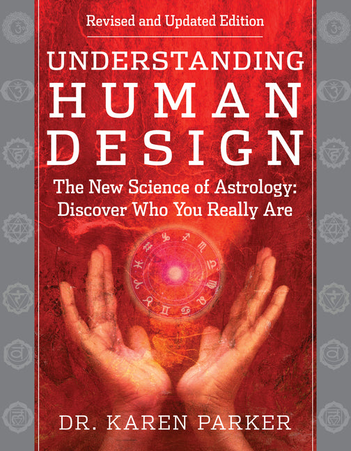 Book cover for Understanding Human Design: The New Science of Astrology: Discover Who You Really Are (Revised and Updated Edition)