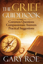 Book cover for The Grief Guidebook: Common Questions, Compassionate Answers, Practical Suggestions