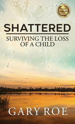 Book cover for Shattered: Surviving the Loss of a Child