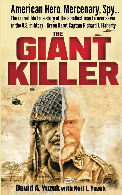 Book cover for Giant Killer: American hero, mercenary, spy ... The incredible true story of the smallest man to serve in the U.S. Military-Green Beret Captain Richar