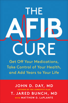Book cover for The Afib Cure: Get Off Your Medications, Take Control of Your Health, and Add Years to Your Life