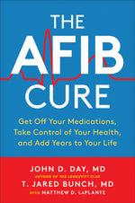 Book cover for The Afib Cure: Get Off Your Medications, Take Control of Your Health, and Add Years to Your Life
