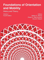 Book cover for Foundations of Orientation and Mobility, 4th edition: Volume 1, History and Theory