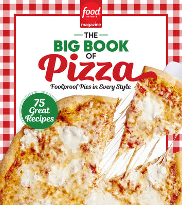Book cover for Food Network Magazine the Big Book of Pizza: 75 Great Recipes - Foolproof Pies in Every Style
