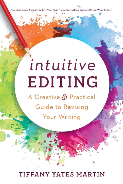 Book cover for Intuitive Editing: A Creative and Practical Guide to Revising Your Writing