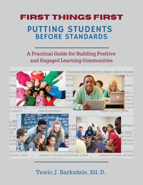 Book cover for First Things First Putting Students Before Standards: A Practical Guide for Building Positive and Engaged Learning Communities: Putting Students Befor