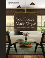 Book cover for Your Space, Made Simple: Interior Design That's Approachable, Affordable, and Sustainable