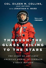 Book cover for Through the Glass Ceiling to the Stars: The Story of the First American Woman to Command a Space Mission