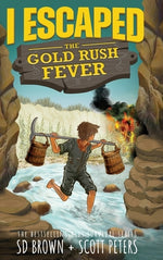 Book cover for I Escaped The Gold Rush Fever: A California Gold Rush Survival Story
