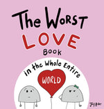Book cover for Worst Love Book in the Whole Entire World: A Seriously Silly Story for Kids