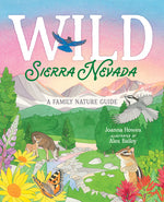 Book cover for Wild Sierra Nevada: A Family Nature Guide