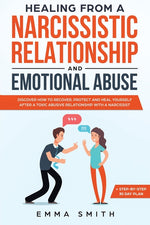 Book cover for Healing from A Narcissistic Relationship and Emotional Abuse: Discover How to Recover, Protect and Heal Yourself after a Toxic Abusive Relationship wi