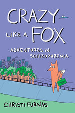 Book cover for Crazy Like a Fox: Adventures in Schizophrenia