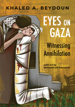 Book cover for Eyes on Gaza: Witnessing Annihilation